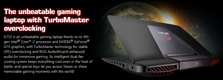 ASUS G751JY-DH71 for The unbeatable gaming laptop with TurboMaster overclocking